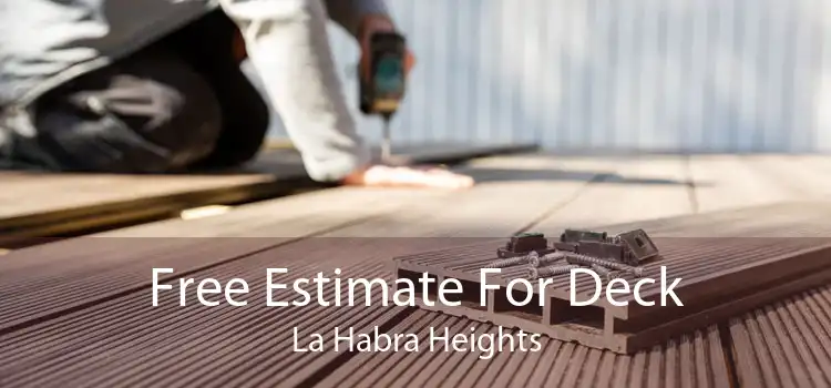 Free Estimate For Deck La Habra Heights