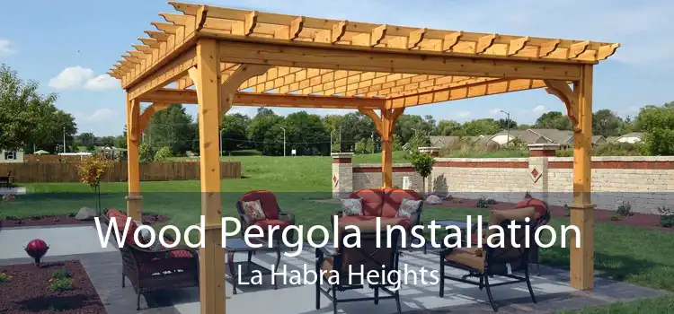 Wood Pergola Installation La Habra Heights